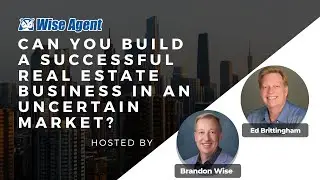 “Can You Build a Real Estate Business in an Uncertain Market?” Featuring guest Ed Brittingham