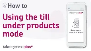 takepaymentsplus: using the till under Products mode