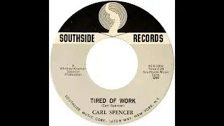 CARL SPENCER & GROUP  TIRED OF WORK