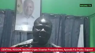 Central Regional NADMO Director Urges Disaster Preparedness, Appeals For Public Support 