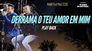 Marcos e Matteus - Derrama o Teu Amor Em Mim l Play-Back (Álbum 12 Anos de História)