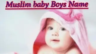 Modern Muslim Baby Boy Names and meanings | Rare and Unique names for Boys Starting with A Letter