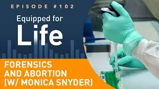 Forensics and Abortion (w/ Secular Pro-Life's Monica Snyder)