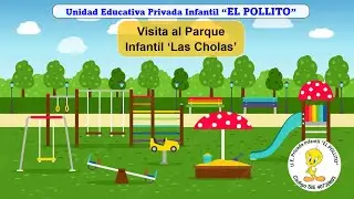 VISITA AL PARQUE LAS CHOLAS