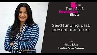 Seed funding: past, present and future with Reshma Sohoni, Seedcamp [The SaaS Revolution Show]