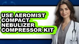 How to Use Aeromist Compact Nebulizer Compressor Kit (easy Method)