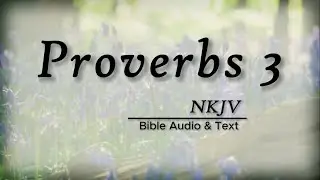 Proverbs 3: Bible Audio & Text | Guidance for the Young | NKJV