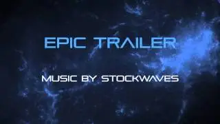 Epic Trailer (Short Version) - Royalty Free Music by Stockwaves