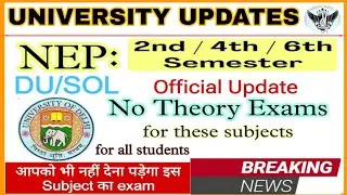 DU SOL NEP Update: No Theory Exams for 2nd, 4th, 6th Semester Subjects may-June exam 2025