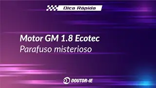 Motor GM 1.8 Ecotec - Parafuso misterioso | Doutor-IE