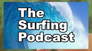 The Surfing Podcast - Ep 5 - Worst Excuses For Dropping In, Wavestorm Kooks, Summer Crowds & Sharks