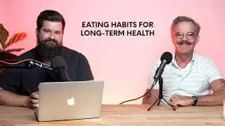 The Best Eating Habits for Long-Term Health