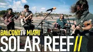 SOLAR REEF - BANG IT OUT (BalconyTV)