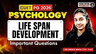 Life Span Development Important Questions | CUET PG Psychology 2026 | Most Expected Topics