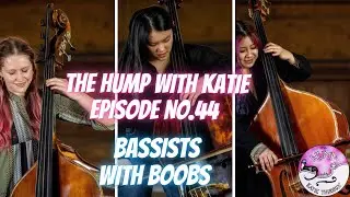 Episode 44 - Bassists with Boobs!