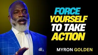 MYRON GOLDEN : How To FORCE Yourself To TAKE ACTION - BEST ADVICE FOR 2025 |