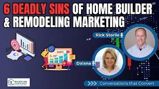 6 Deadly Sins of Home Builder & Remodeling Marketing