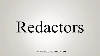 How To Say Redactors