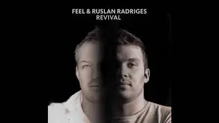 Feel & Ruslan Radriges - Revival (Extended Mix)