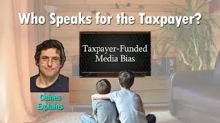 Taxpayer Funded Media Biased Against Taxpayers! Cory Gaines Explains the One-Sided Coverage!