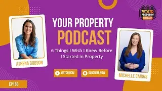 6 Things I Wish I Knew Before I Started in Property |  Your Property Podcast with Athena Dobson