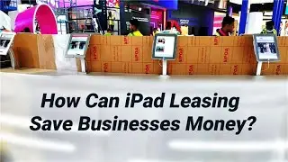 How Can iPad Leasing Save Businesses Money?