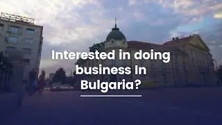 Interested in doing business in Bulgaria?