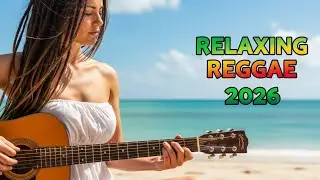 Relaxing Reggae Playlist 2026 &ndash; Feel-Good Island Music to Unwind