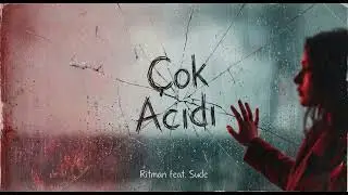 Ritman feat. Sude &ndash; &Ccedil;ok Acıdı (Official Video)