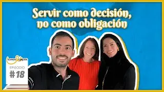 Episodio 18. Servir como decisión, no como obligación | Alexandra Arango