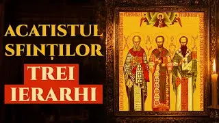 Acatistul Sfinților Trei Ierarhi – Vasile cel Mare, Grigorie Teologul și Ioan Gură de Aur