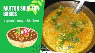 Mutton soup for babies|Home made cooking|delicious healthy soup| easily digestive|cold remedy soup
