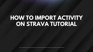 Как импортировать активность в Strava: пошаговое руководство