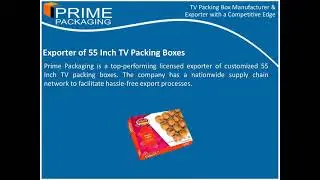 TV Packing Box Manufacturer & Exporter with a Competitive Edge