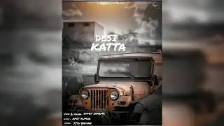 Desi Katta / SUMIT SHARMA / NEW HARYANVI SONG
