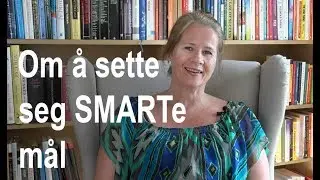 Om å sette deg SMARTe mål