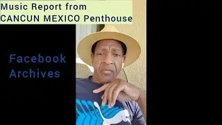 FB Archives-Geechee Lion Music Report from CANCUN MEXICO PENTHOUSE- Dec 2020