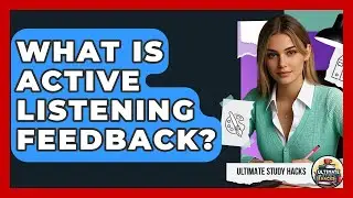 What Is Active Listening Feedback? - Ultimate Study Hacks
