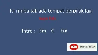 Isi rimba tak ada tempat berpijak lagi ( Iwan Fals ) - Lirik lagu dan chord gitar