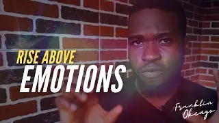 Rise above EMOTIONS