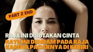 PART 2 END  RAJA INI DIBUTAKAN CINTA RATU INI DENDAM PADA RAJA KARENA PACARNYA DI KEBIRI‼️#film 