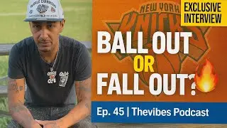@BALLOUTISIS  Interview | Knicks, Music Hustle & Ballout Music Group  Thevibes Podcast Episode 45