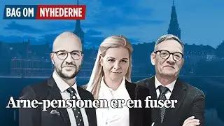 Arne-pensionen er en fuser| Bag Om Nyhederne #163