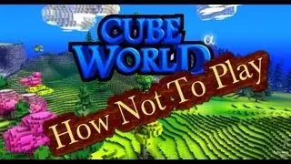 Cube World - How not to play - Jericho the Frogman