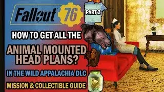 Fallout 76 - Mission Guide - How to Get ALL the ANIMAL MOUNTED PLANS? - Part 2 - Wild Appalachia DLC