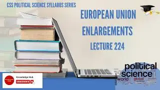 POLITICAL SCIENCE SERIES || EUROPEAN UNION || ENLARGEMENTS 