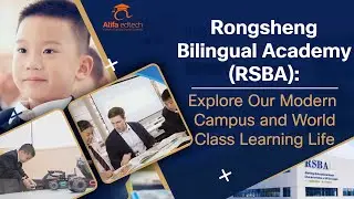 Двуязычная академия Жуншэн (RSBA): вдохновляющее образование K12 с глобальным видением и совершен...
