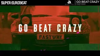 FASTWAY / GO BEAT CRAZY (Official Lyric Video)【頭文字D / INITIAL D】