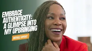Embracing Authenticity - A Glimpse into My Upbringing | Nichole Knight