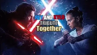 REY AND KYLO TRIBUTE| TOGETHER| Fight song